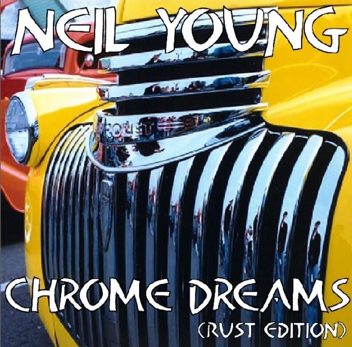 Neil Young Chrome Dreams (Rust Edition) (UNRELEASED ALBUM) (1977) CD