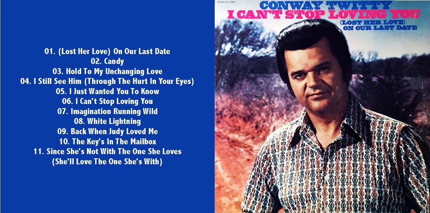 Conway Twitty - I Can't Stop Loving You / (Lost Her Love) On Our Last Date  (1972) CD -