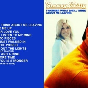 Conway Twitty - I Wonder What She'll Think About Me Leaving (1971) CD 4