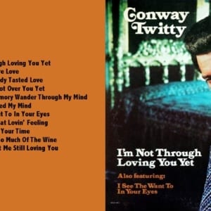 Conway Twitty - I'm Not Through Loving You Yet (1974) CD 4