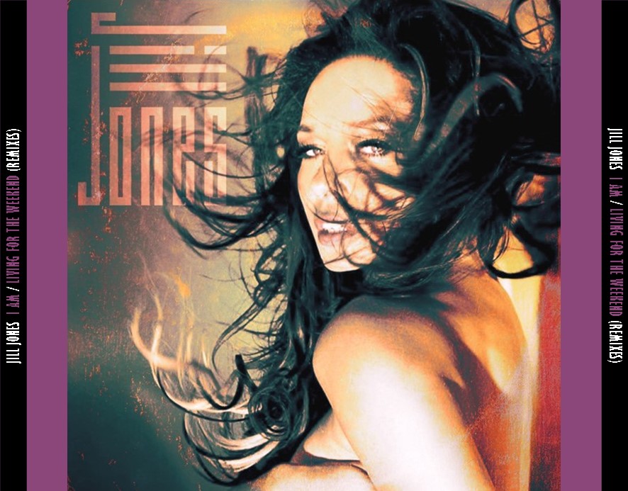 Jill Jones - I Am / Living For The Weekend (Remixes) (EXPANDED EDITION) (2009 / 2016 / 2022) 3 CD SET