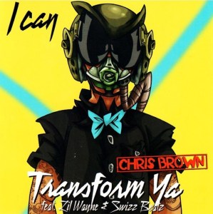 Chris Brown (Feat. Lil Wayne & Swizz Beatz) - I Can Transform Ya