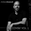 Mike Massé - Covers, Vol. 2 (2017) 2 CD SET