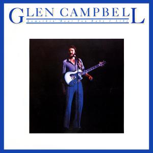 Glen Campbell - Somethin' 'Bout You Baby I Like (1980) CD