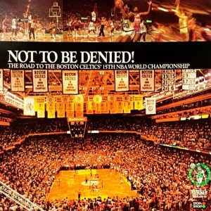 Glenn Ordway & Johnny Most - Not To Be Denied! The Road To The Boston Celtics' 15th NBA World Championship (1984) CD